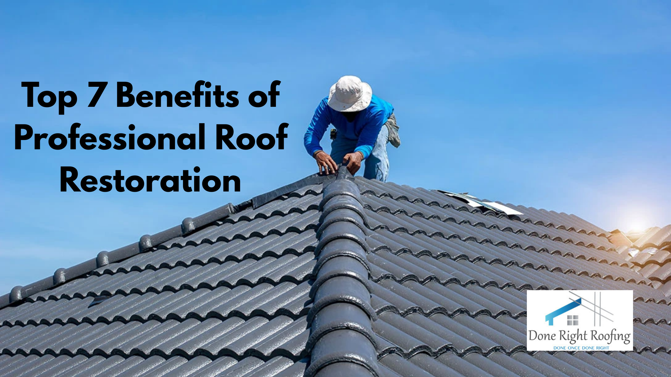 Top 7 Benefits of Professional Roof Restoration